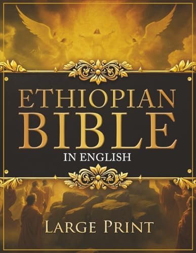 ETHIOPIAN BIBLE in English LARGE PRINT: The Definitive Collection of all the Rejected Apocrypha Scriptures. Includes Jubilees, Enoch, Audio, Bel and the Dragon, I-II-III Meqabyan, and much More